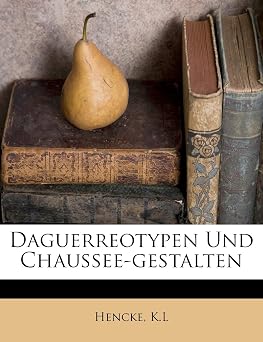 Daguerreotypen und Chaussee-Gestalten.